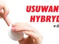 Jak usunąć żel z paznokci w domu bez uszkodzenia naturalnych paznokci