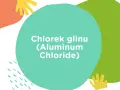 Napis "Chlorek glinu (Aluminum Chloride)" na tle kolorowych kształtów.