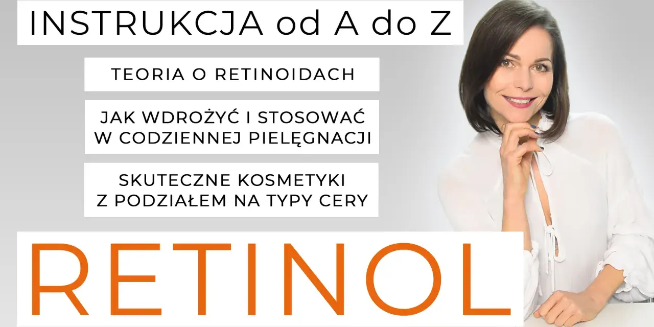 Instrukcja od A do Z: teoria o retinoidach, jak wdrożyć retinol w codziennej pielęgnacji i skuteczne kosmetyki. Działanie retinolu.