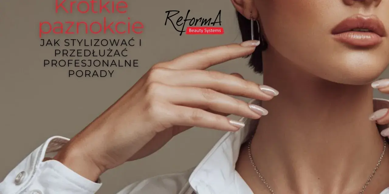 Krótkie paznokcie mogą wyglądać elegancko! Dowiedz się, jak je stylizować i przedłużać.